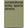 Consitutional antiq. sparta athens door Gilbert