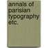 Annals of parisian typography etc.
