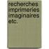 Recherches imprimeries imaginaires etc.