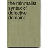 The Minimalist Syntax of Defective Domains door Pires, Acrisio