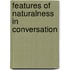 Features of Naturalness in Conversation