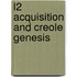 L2 Acquisition and Creole Genesis