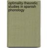 Optimality-theoretic Studies in Spanish Phonology door Onbekend
