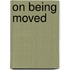 On Being Moved