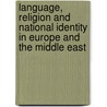 Language, Religion And National Identity in Europe And the Middle East by Myhill, John