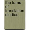 The Turns of Translation Studies by Snell-Hornby, Mary