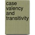 Case Valency And Transitivity