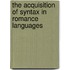 The Acquisition of Syntax in Romance Languages