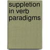 Suppletion in Verb Paradigms by Veselinova, Ljuba N.