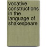 Vocative Constructions in the Language of Shakespeare door Busse, Beatrix
