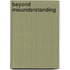 Beyond Misunderstanding