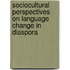 Sociocultural perspectives on language change in diaspora