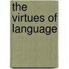 The virtues of language by Unknown