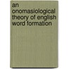 An onomasiological theory of English word formation door P. Stekauer