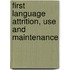 First language attrition, use and maintenance