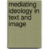 Mediating Ideology in Text And Image