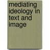 Mediating Ideology in Text And Image door Onbekend