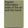 Linguitic Informatics- State of the Art and the Future by Unknown
