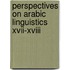 Perspectives on Arabic Linguistics XVII-XVIII