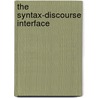 The Syntax-discourse Interface door Burkhardt, Petra