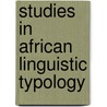 Studies in African Linguistic Typology door Onbekend