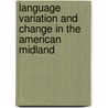 Language Variation And Change in the American Midland door Onbekend