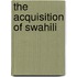 The Acquisition of Swahili