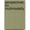 Perspectives on multimodality by Unknown
