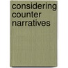 Considering counter narratives door Onbekend