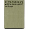 Genre, frames and writing in research settings by B. Paltridge