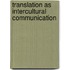 Translation as Intercultural Communication