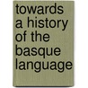 Towards a history of the Basque language by Unknown