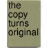 The copy turns original