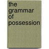 The grammar of possession door M. Velazquez-Castillo