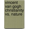Vincent van gogh christianity vs. nature door Kodera