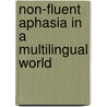Non-fluent Aphasia in a Multilingual World by Holland, Audrey