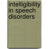 Intelligibility in speech disorders by Unknown
