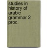 Studies in history of arabic grammar 2 proc. door Onbekend