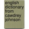 English dictionary from cawdrey johnson door Dewitt T. Starnes