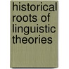 Historical roots of linguistic theories door Onbekend