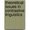 Theoretical Issues in Contrastive Linguistics door Fisiak