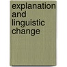 Explanation and Linguistic Change by Koopman, Willem