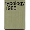 Typology 1985 door Onbekend