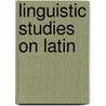 Linguistic studies on Latin door Onbekend