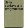 De la syntaxe a la pragmatique door Onbekend