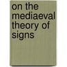 On the Mediaeval Theory of Signs door Eco, Umberto