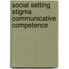Social setting stigma communicative competence door Onbekend