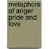 Metaphors of anger pride and love
