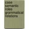 Case semantic roles grammatical relations door Campe