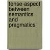 Tense-aspect between semantics and pragmatics door Onbekend